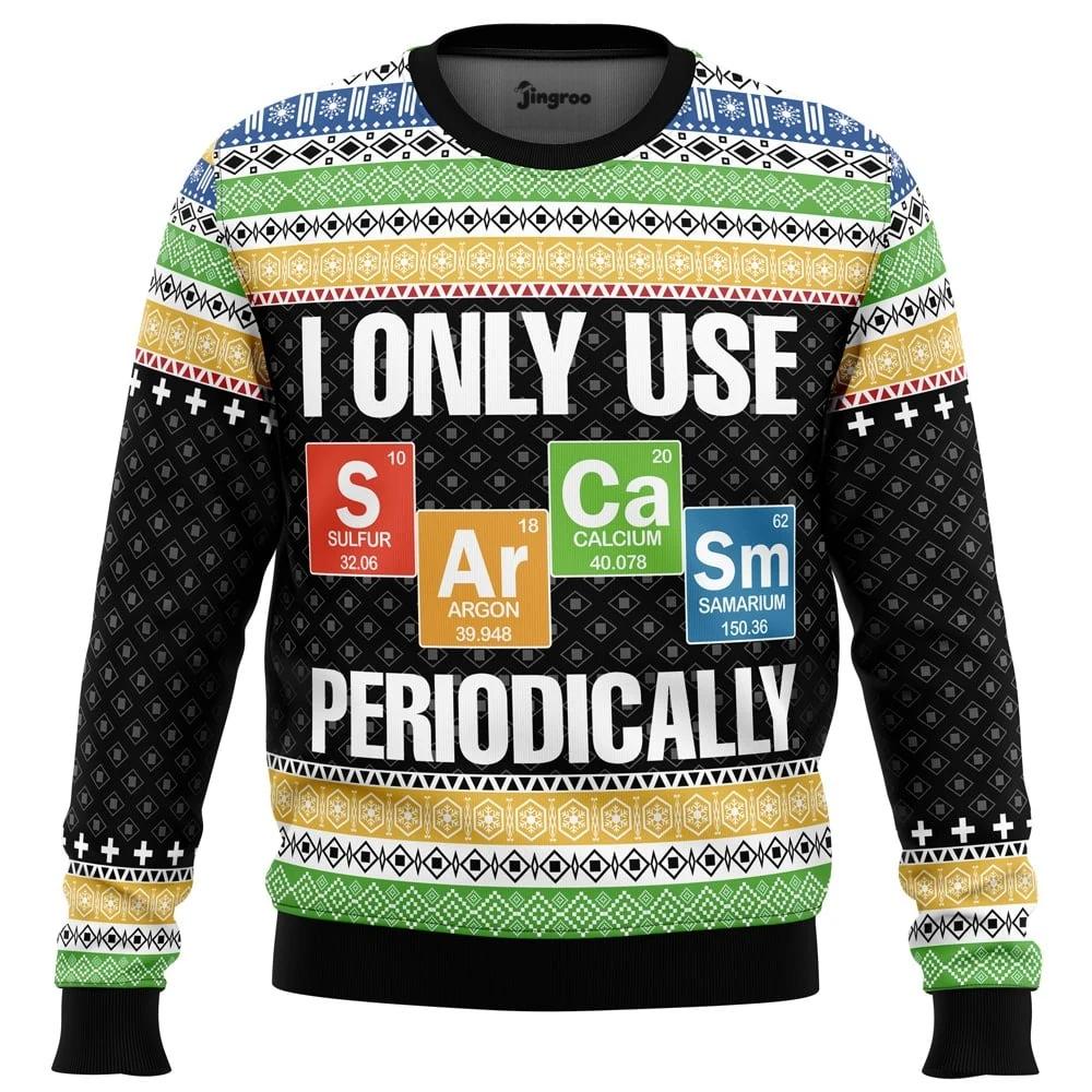 I Only Use Sarcasm Periodically Ugly Christmas Sweater - Christmas Jumper (front)
