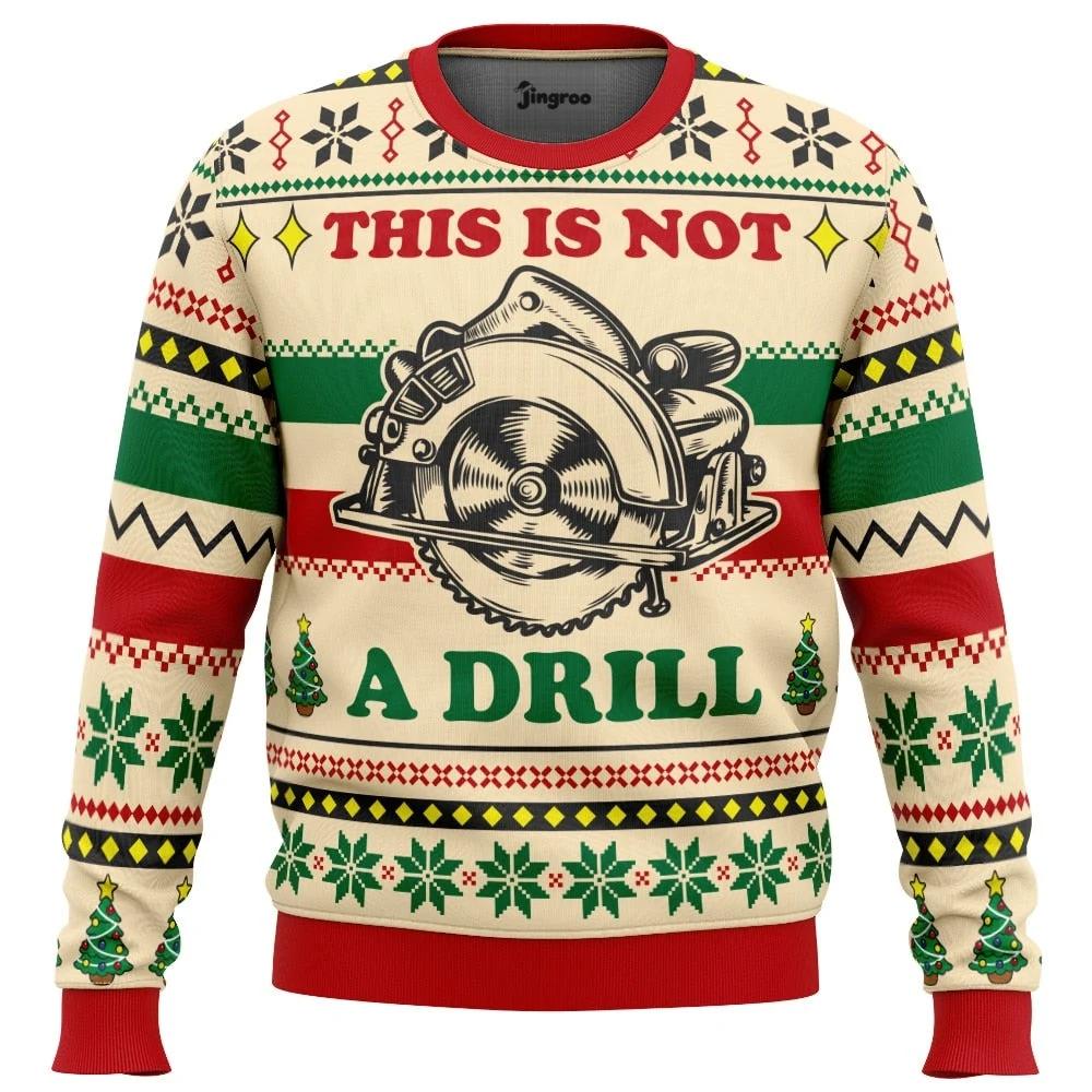 This Is Not A Drill Ugly Christmas Sweater - Christmas Jumper (front)