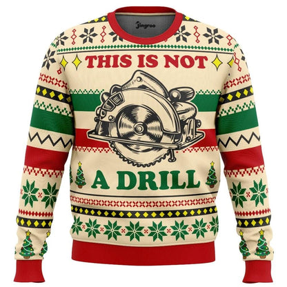 This Is Not A Drill Ugly Christmas Sweater - Christmas Jumper (front)