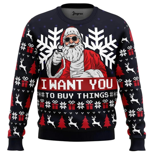 Uncle Santa Wants You To Buy Things Ugly Christmas Sweater - Christmas Jumper (front)
