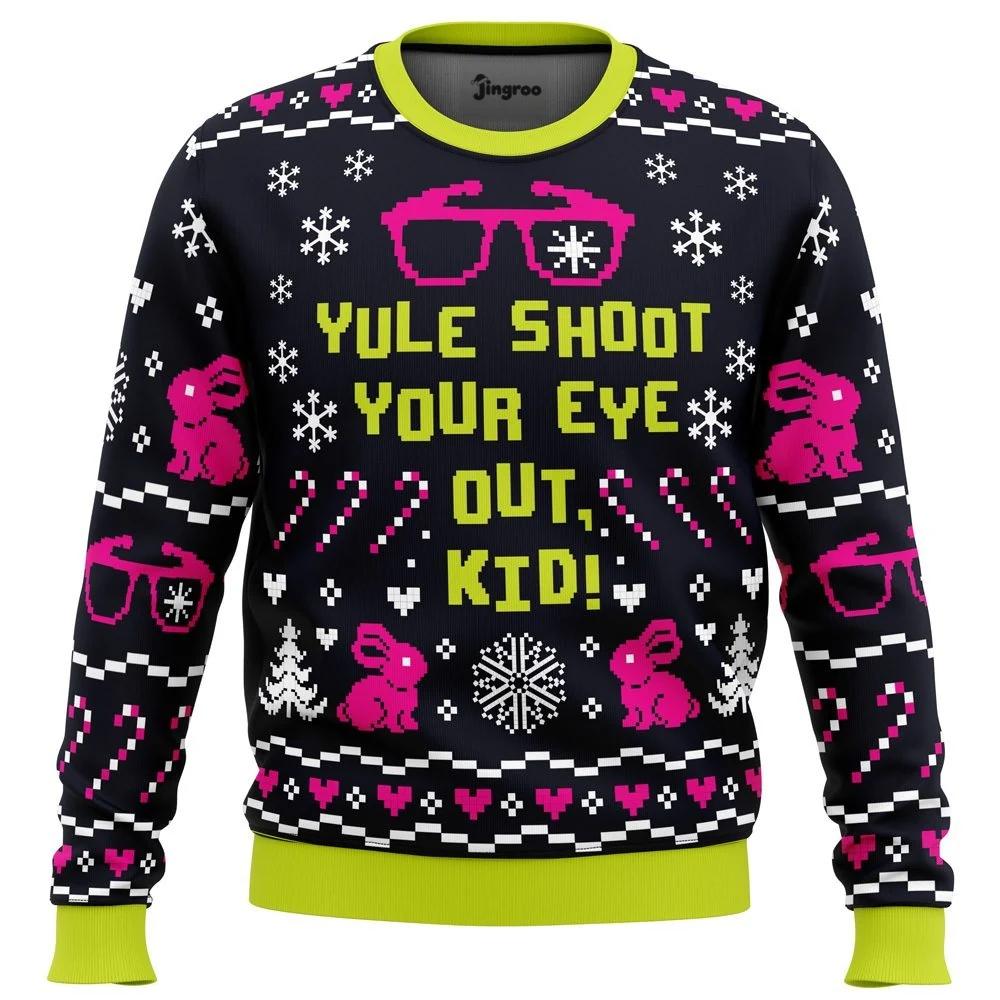 You'll Shoot Your Eye Out, Kid Ugly Christmas Sweater - Christmas Jumper (front)